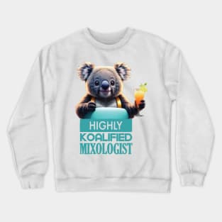 Just a Highly Koalified Mixologist Koala 6 Crewneck Sweatshirt